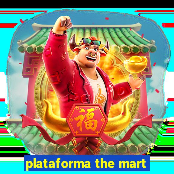 plataforma the mart